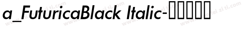 a_FuturicaBlack Italic字体转换